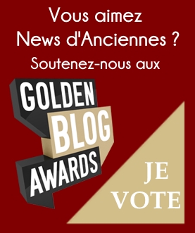 Golden Blog Awards : dernière ligne droite pour soutenir News d’Anciennes